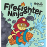 Firefighter Ninja: A Children's Book in Rhyme About Safety