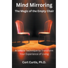 Mind Mirroring: The Magic of the Empty Chair