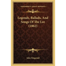 Legends, Ballads, And Songs Of The Lee (1862)