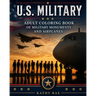 U.S. Military: Adult Coloring Book of Military Monuments and Airplanes