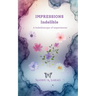 Impressions Indelible A kaleidoscope of experiences