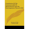 Constitution Of The Commonwealth Of Massachusetts And The Rearrangement Thereof (1920)