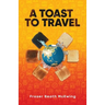 A Toast to Travel: ... but it's not always lovely