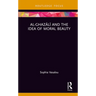 Al-Ghazālī And the Idea of Moral Beauty