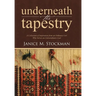 Underneath the Tapestry: A Collection of Inspiration from an Ordinary Girl Who Serves an Extraordinary God