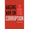 Waging War on Corruption: Inside the Movement Fighting the Abuse of Power