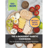 The 4-Ingredient Diabetic Cookbook: The Diabetic Cookbook and Meal Plan.: The Complete: 100+ Recipes, Meal Plan, Long-Term Diabetic Management