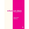 What Art Does: An Unfinished Theory