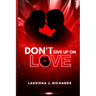 Don't Give Up On Love