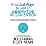 Practical Ways to Lead an Innovative Organization: Modern Management Made Easy, Book 3