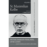 St. Maximilian Kolbe: The Collected Essays of Peter Damian Fehlner, Ofm Conv: Volume 6