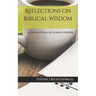 Reflections on Biblical Wisdom: A 31 Day Devotional on the Book of Proverbs