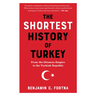 The Shortest History of Turkey: From the Ottoman Empire to the Turkish Republic
