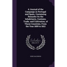 A Journal of the Campaign in Portugal and Spain, Containing Remarks On the Inhabitants, Customs, Trade, and Cultivation, of Those Countries, From the