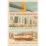 The Neighborhood: A Novel of Brooklyn & Some of the People Who Made It Famous