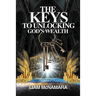 The Keys to Unlocking God's Wealth: Time for change. Time for a new mindset!