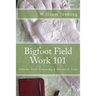 Bigfoot Field Work 101