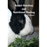 Rabbit Nutrition and Nutritional Healing, Third edition, revised