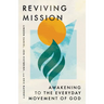 Reviving Mission: Awakening to the Everyday Movement of God