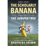 The Scholarly Banana Presents The Juniper Tree: An Ultra-Grim Fairy Tale from the Brothers Grimm