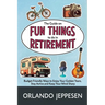 The Guide on Fun Things to do in Retirement: Budget-Friendly Ways to Enjoy Your Golden Years, Stay Active and Keep Your Mind Sharp
