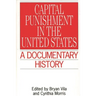 Capital Punishment in the United States: A Documentary History