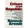 Crises of the Republic: Lying in Politics; Civil Disobedience; On Violence; Thoughts on Politics and Revolution