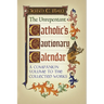 The Unrepentant Catholic's Cautionary Calendar: A Companion Volume to the Collected Works