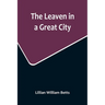 The Leaven in a Great City
