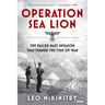 Operation Sea Lion: The Failed Nazi Invasion that Turned the Tide of War