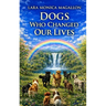 Dogs Who Changed Our Lives