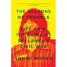 The Seasons of Trouble: Life Amid the Ruins of Sri Lanka's Civil War