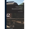 This Was Railroading