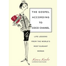 Gospel According to Coco Chanel: Life Lessons from the World's Most Elegant Woman