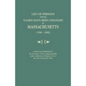 List of Persons Whose Names Have Been Changed in Massachusetts, 1780-1892. Collated and Published by the Secretary of the Commonwealth, Under Authorit