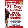Professional Cheerleading: 21-Day Audition Prep Crash Course: to Becoming an Arena Cheerleader for NFL, NBA, and Other Pro Cheer Teams