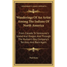Wanderings Of An Artist Among The Indians Of North America: From Canada To Vancouver's Island And Oregon And Through The Hudson's Bay Company's Territ