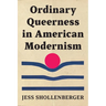 Ordinary Queerness in American Modernism