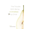 The Trouble with Being a Childless Only Child
