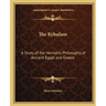 The Kybalion: A Study of the Hermetic Philosophy of Ancient Egypt and Greece