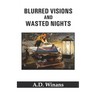 Blurred Visions and Wasted Nights