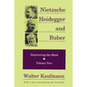 Nietzsche, Heidegger, and Buber