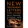 New Testament Letters for Living: Daily Prayers, Wisdom, and Guidance