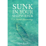 Sunk in Your Shipwreck