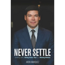 Never Settle: Leading with a Daring Vision, Plan and Winning Mindset