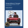Therapy Without A Therapist: A DIY Guide to Good Mental Health & Growth