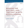 Reading the Way, Paul, and "The Jews" in Acts within Judaism: "Among My Own Nation"