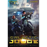 Galactic Judge: A Military Scifi Thriller