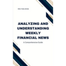 Analyzing and Understanding Weekly Financial News: A Comprehensive Guide