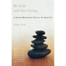 Be Still and Get Going: A Jewish Meditation Practice for Real Life